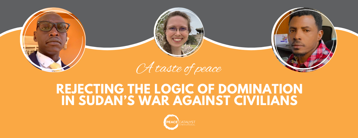 Rejecting the Logic of Domination in ⁠Sudan’s War Against Civilians